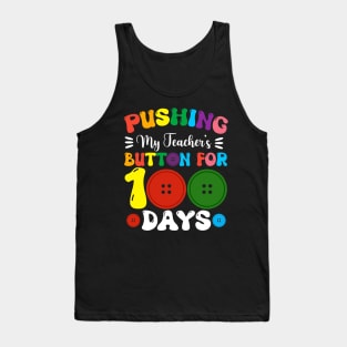 Pushing My Teachers Buttons For 100 Days Of School Tank Top